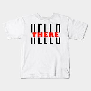 HELLO THERE Kids T-Shirt